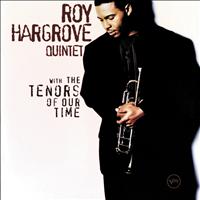 Roy Hargrove Quintet - With The Tenors Of Our Time
