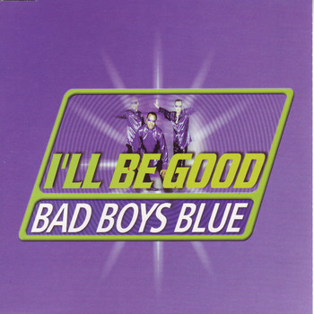 Bad Boys Blue - I'll Be Good