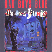 Bad Boys Blue - House of Silence