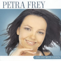 Petra Frey - Das ist mein Leben
