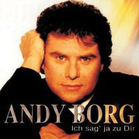 Andy Borg - Ich sag' ja zu dir