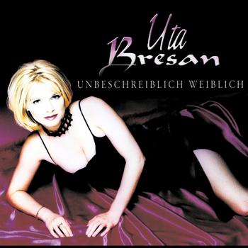 Uta Bresan - Unbeschreiblich weiblich