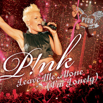P!nk - Leave Me Alone (I'm Lonely) (Main Version/Clean)