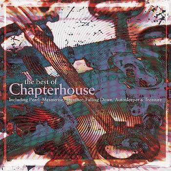 Chapterhouse - Best Of