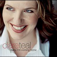 Clare Teal - Baby, I'm Coming Home
