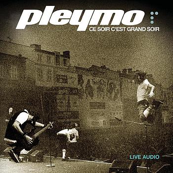 Pleymo - Ce soir c'est grand soir (Live [Explicit])