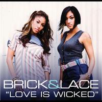 Brick & Lace - Love Is Wicked