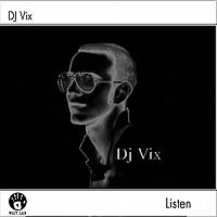 DJ Vix - Listen
