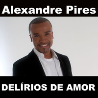 Alexandre Pires - Delírios De Amor (Radio single)