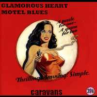The Caravans - Glamorous Heart Motel Blues