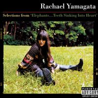 Rachael Yamagata - Selections From Elephants...Teeth Sinking Into Heart (Explicit)