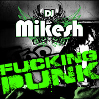 DJ Mikesh - Fuckin Punk