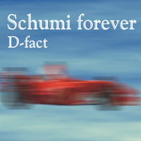 D-fact - Schumi Forever