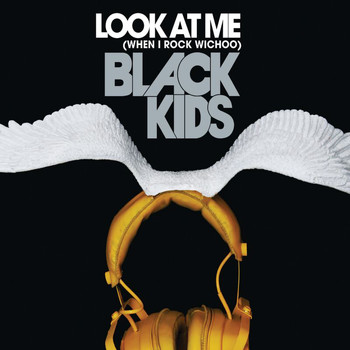 Black Kids - Look At Me (When I Rock Wichoo) (Kid Gloves Remix)