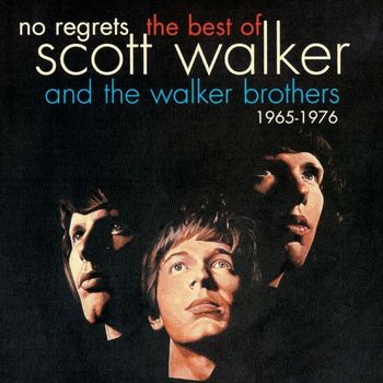 The Walker Brothers, Scott Walker - No Regrets - The Best Of Scott Walker & The Walker Brothers 1965 - 1976
