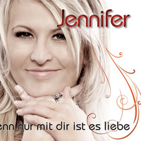 Jennifer - Denn nur mit dir ist es Liebe
