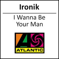 Ironik - I Wanna Be Your Man (1-track DMD)