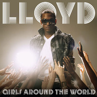 Lloyd - Girl's Around The World (UK Radio Edit)