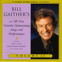 Bill & Gloria Gaither - Homecoming Classics