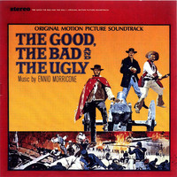 Ennio Morricone - The Good, The Bad And The Ugly (Original Motion Picture Soundtrack / (Remastered & Expanded))
