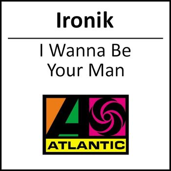 Ironik - I Wanna Be Your Man (iTunes Exclusive)