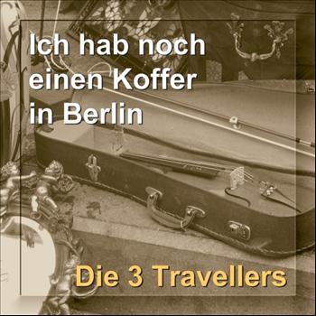 Die 3 Travellers - Ich hab noch einen Koffer in Berlin