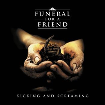 Funeral For A Friend - Kicking and Screaming