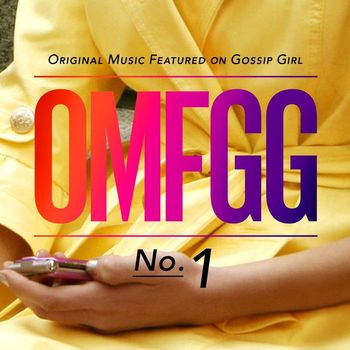 Various Artists - OMFGG - Original Music Featured On Gossip Girl No. 1 (International)