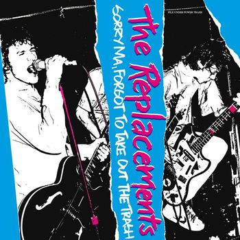 The Replacements - Sorry Ma, Forgot to Take out the Trash (Expanded [Explicit])