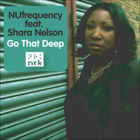 NUfrequency feat. Shara Nelson - Go That Deep