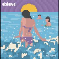 Delays - Keep It Simple (Digital Version)