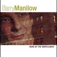 Barry Manilow - Here At The Mayflower