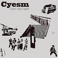 Cyesm - Oops i dig it again
