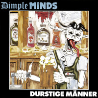 Dimple Minds - Durstige Männer (Explicit)