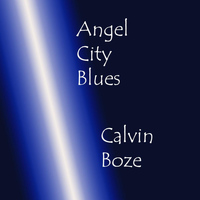 Calvin Boze - Angel City Blues