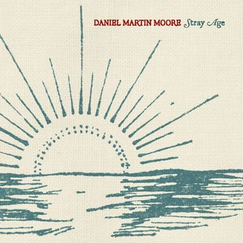 Daniel Martin Moore - Stray Age