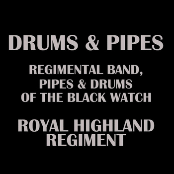 Regimental Band & Pipes & Drums Of The Black Watch - Royal Highland Regiment - Drums & Pipes