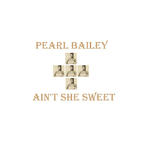 Pearl Bailey - Ain't She Sweet
