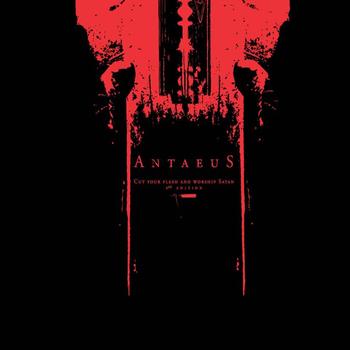 Antaeus - Cut Your Flesh And Worship Satan