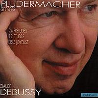 Georges Pludermacher - Claude Debussy : 24 Preludes, 12 Etudes, l'Isle Joyeuse