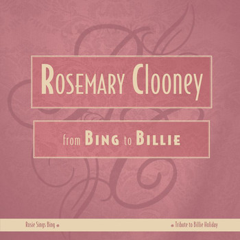 Rosemary Clooney - From Bing To Billie