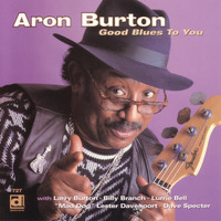 Aron Burton - Good Blues To You