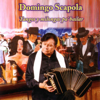 DOMINGO SCAPOLA - Tangos Y Milongas Pa' Bailar