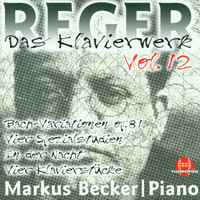 Markus Becker - Max Reger: Das Klavierwerk Vol. 12