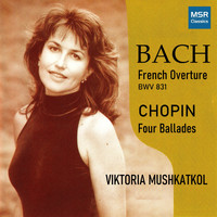 Victoria Mushkatkol - J.S. Bach: Overture in the French Style, BWV 831; Chopin: Four Ballades