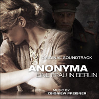Zbigniew Preisner - Anonyma - Eine Frau in Berlin O.S.T.