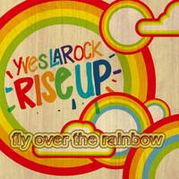 Yves Larock - Rise Up (Fly Over The Rainbow)