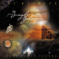 Joe Weineck - From Jungle To Galaxy - Deep Space Lounge