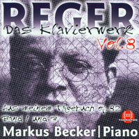 Markus Becker - Max Reger: Das Klavierwerk Vol. 8