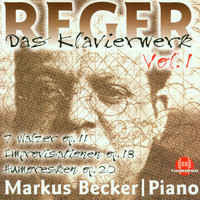 Markus Becker - Max Reger: Das Klavierwerk Vol. 1